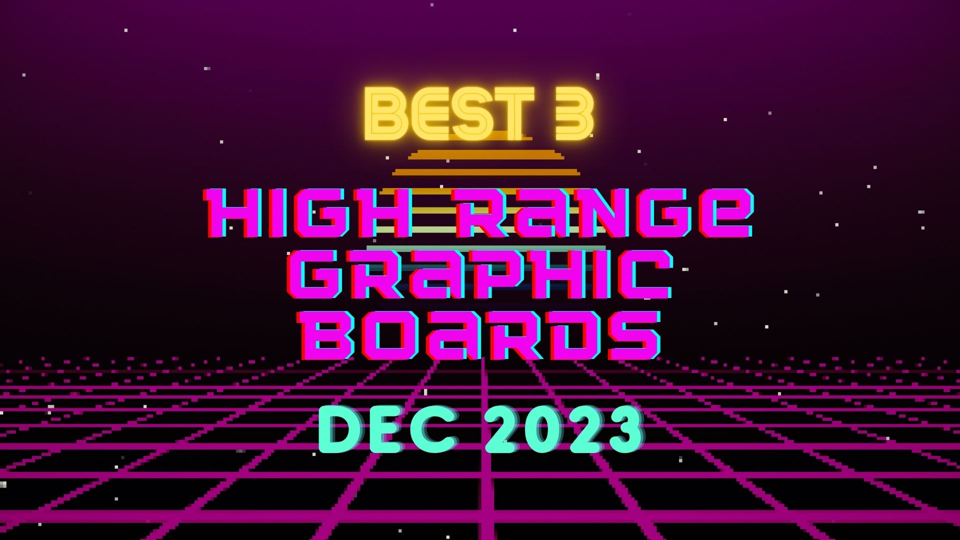 Best 3 High Range Graphic boards December 2023